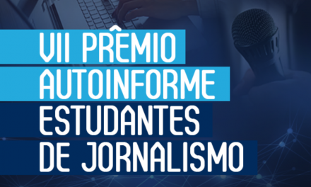Começou o VII Prêmio Autoinforme Estudantes de Jornalismo     
